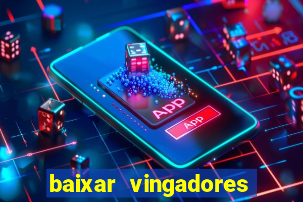 baixar vingadores guerra infinita google drive