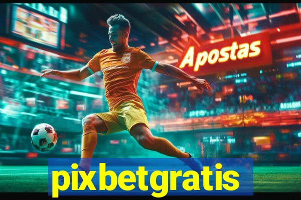 pixbetgratis