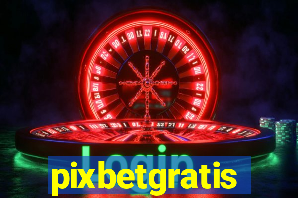 pixbetgratis