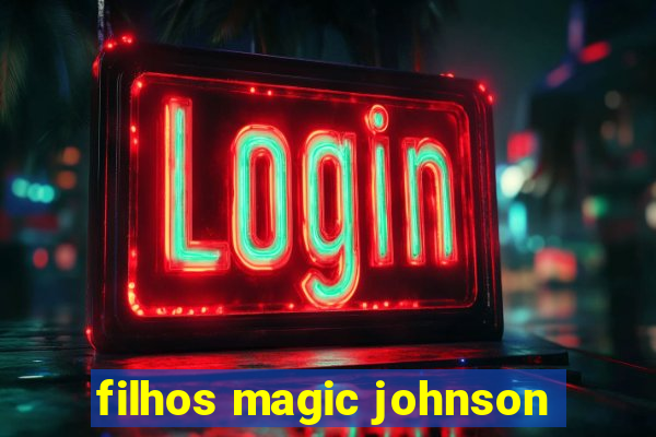 filhos magic johnson