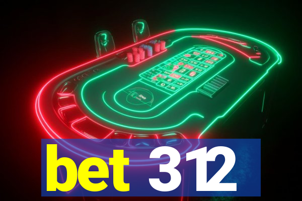 bet 312