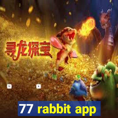 77 rabbit app