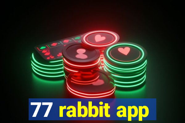 77 rabbit app