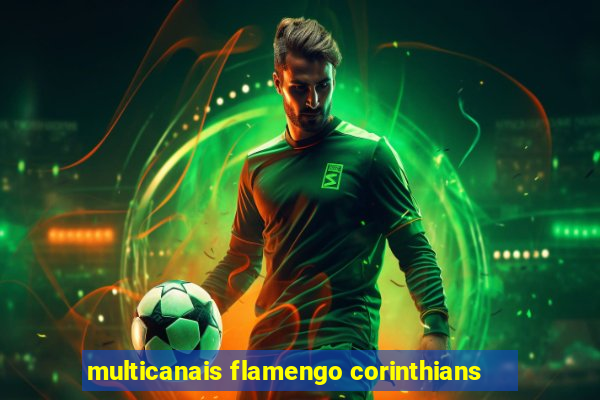 multicanais flamengo corinthians