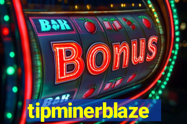 tipminerblaze