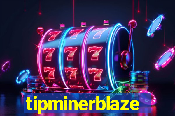 tipminerblaze