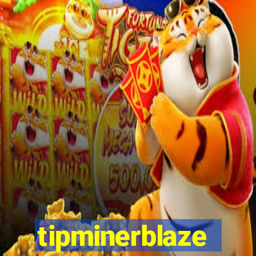 tipminerblaze