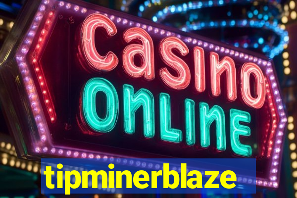 tipminerblaze