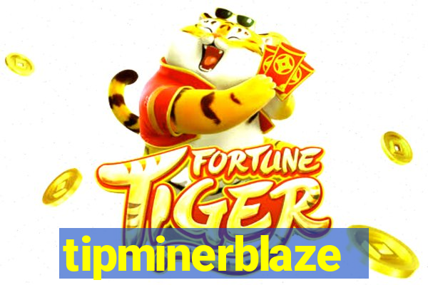 tipminerblaze