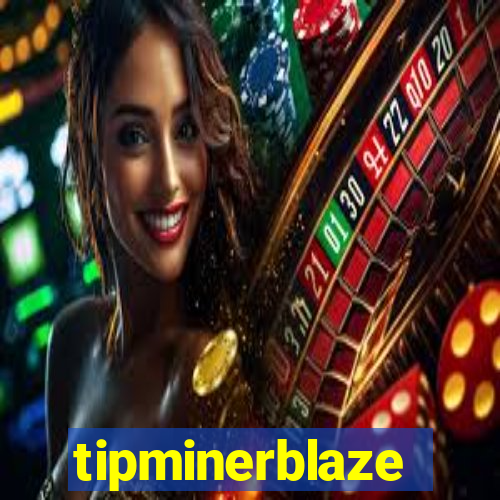 tipminerblaze