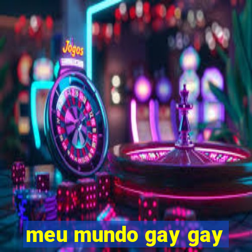 meu mundo gay gay