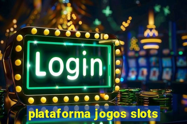 plataforma jogos slots