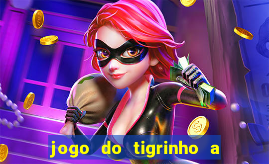 jogo do tigrinho a partir de r$ 5