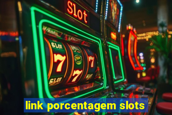 link porcentagem slots