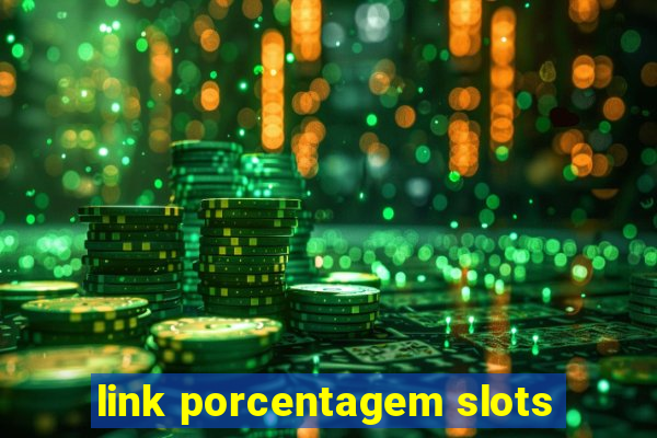 link porcentagem slots