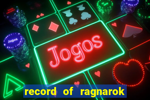 record of ragnarok 3 temporada