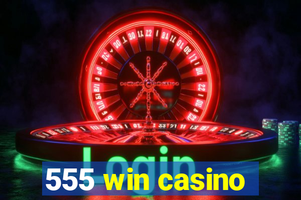 555 win casino