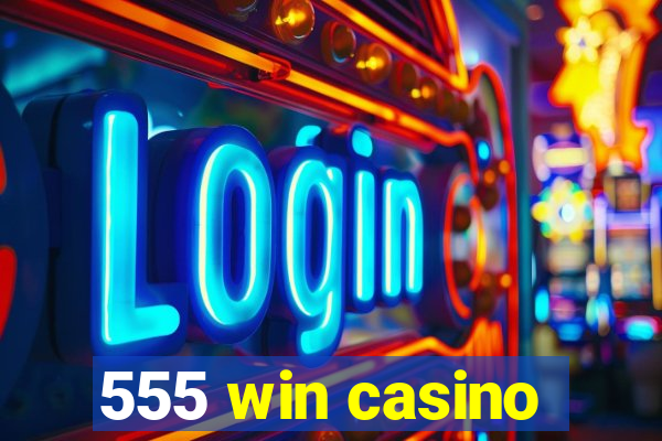 555 win casino