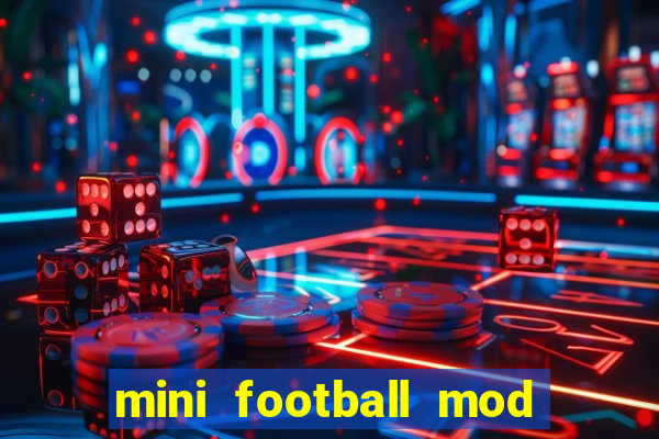 mini football mod apk (unlimited money and gems)