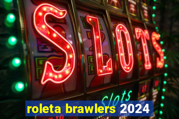 roleta brawlers 2024