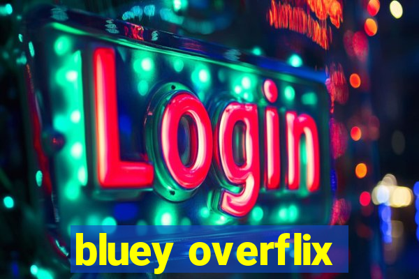 bluey overflix