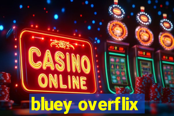 bluey overflix