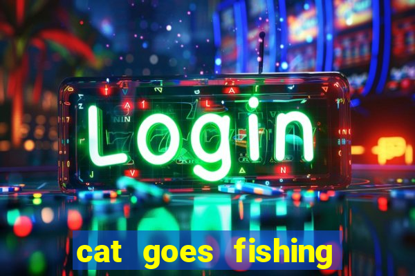 cat goes fishing free download