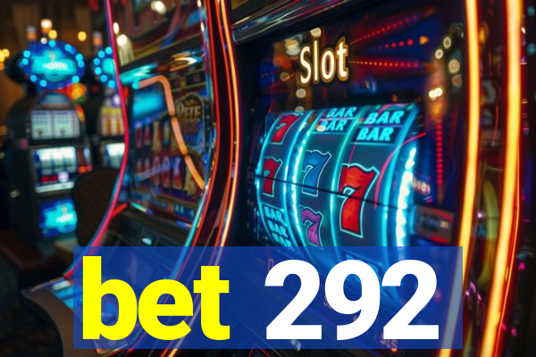 bet 292