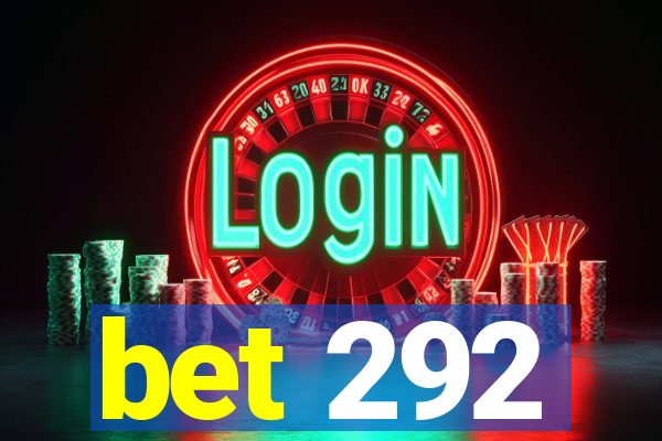 bet 292