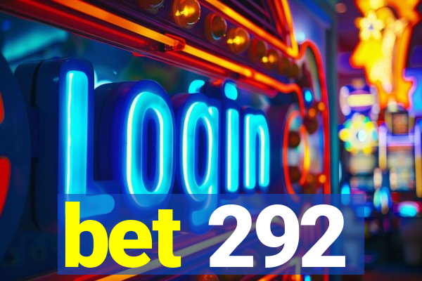 bet 292