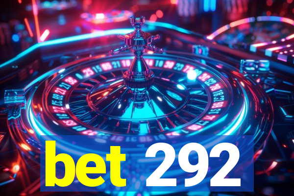 bet 292