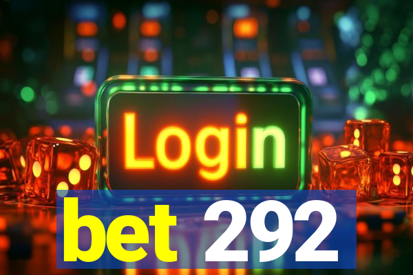 bet 292