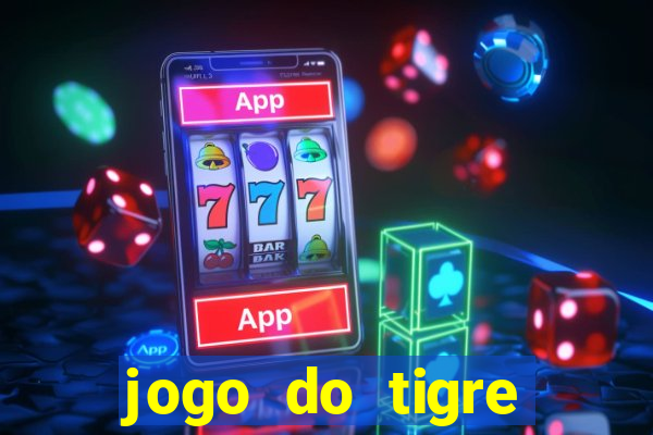 jogo do tigre ganha dinheiro mesmo