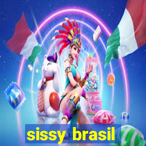 sissy brasil