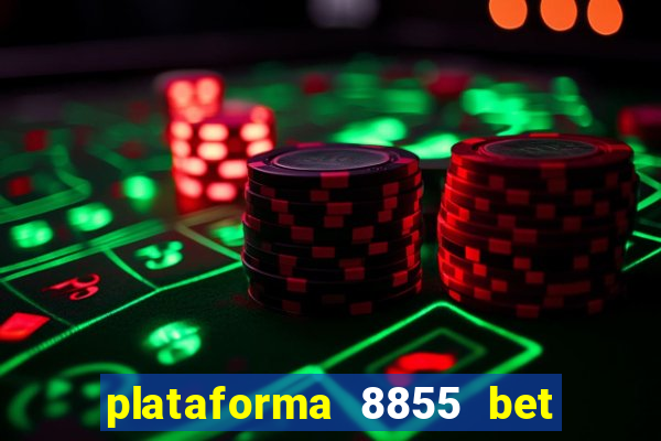 plataforma 8855 bet é confiável