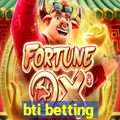 bti betting