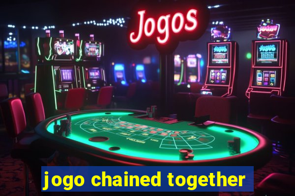 jogo chained together