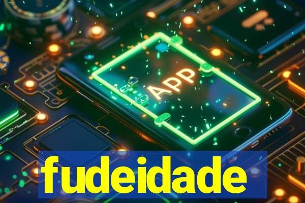 fudeidade