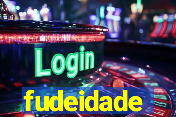 fudeidade