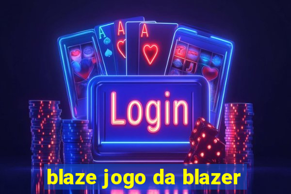 blaze jogo da blazer