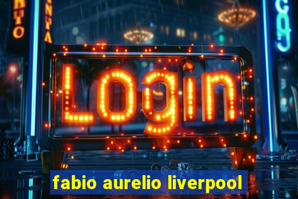 fabio aurelio liverpool