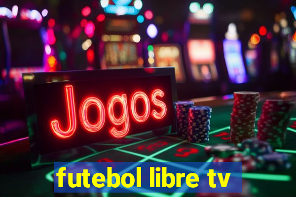 futebol libre tv