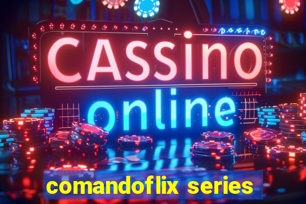 comandoflix series