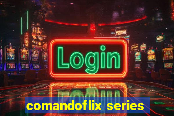 comandoflix series