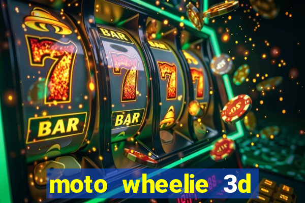 moto wheelie 3d dinheiro infinito