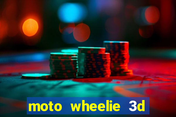 moto wheelie 3d dinheiro infinito