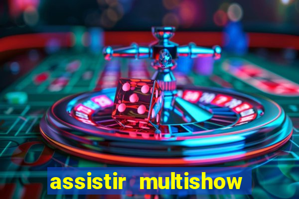 assistir multishow online gratis