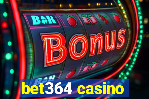 bet364 casino