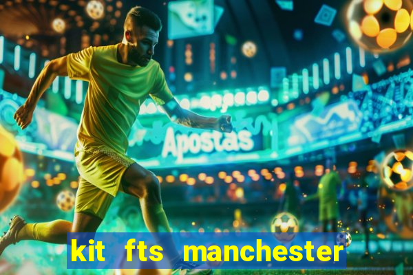 kit fts manchester city 2024