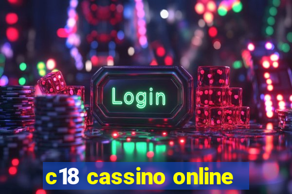 c18 cassino online